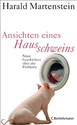 Ansichten eines Hausschweins - Harald Martenstein