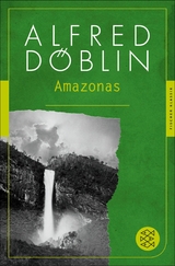 Amazonas -  Alfred Döblin