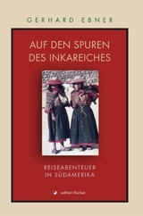 Auf den Spuren des Inkareiches - Gerhard Ebner