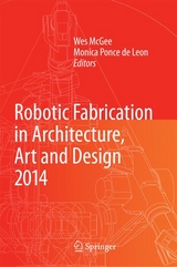 Robotic Fabrication in Architecture, Art and Design 2014 - 