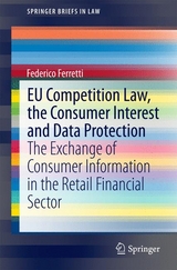 EU Competition Law, the Consumer Interest and Data Protection - Federico Ferretti