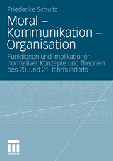 Moral – Kommunikation – Organisation - Friederike Schultz