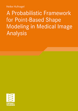 A Probabilistic Framework for Point-Based Shape Modeling in Medical Image Analysis - Heike Hufnagel