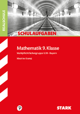 STARK Schulaufgaben Realschule - Mathematik 9. Klasse Gruppe II/III - Bayern - Martin Kainz