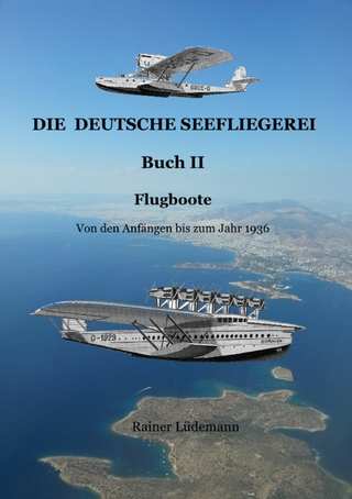 Die deutsche Seefliegerei Buch II - Rainer Lüdemann