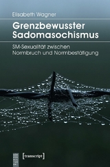 Grenzbewusster Sadomasochismus - Elisabeth Wagner