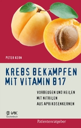 Krebs bekämpfen mit Vitamin B17 -  Peter Kern
