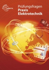 Prüfungsfragen Praxis Elektrotechnik - Bastian, Peter; Feustel, Bernd; Käppel, Thomas; Schonard, Armin; Schuberth, Günter; Tkotz, Klaus; Ziegler, Klaus