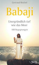 Babaji - Unergründlich tief wie das Meer - Gertraud Reichel