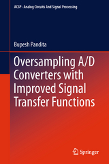 Oversampling A/D Converters with Improved Signal Transfer Functions - Bupesh Pandita