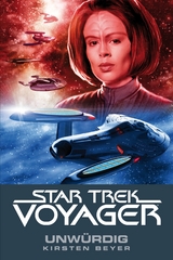 Star Trek - Voyager 6: Unwürdig - Kirsten Beyer
