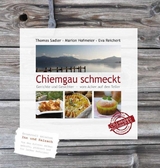 Chiemgau schmeckt - Thomas Sadler, Marion Hofmeier, Eva Reichert