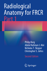 Radiological Anatomy for FRCR Part 1 - Philip Borg, Abdul Rahman J. Alvi, Nicholas T. Skipper, Christopher S. Johns