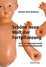 Schöne neue Welt der Fortpflanzung - Barbara Katz Rothman