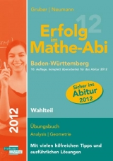 Erfolg im Mathe-Abi 2012 Baden-Württemberg Wahlteil - Gruber, Helmut; Neumann, Robert