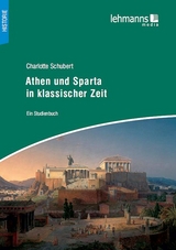 Athen und Sparta in klassischer Zeit - Charlotte Schubert