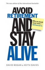 Avoid Retirement and Stay Alive - Bogan, David; Davies, Keith