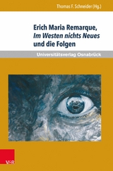 Erich Maria Remarque, Im Westen nichts Neues und die Folgen -  Thomas F. Schneider