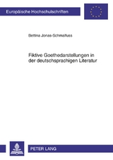 Fiktive Goethedarstellungen in der deutschsprachigen Literatur - Bettina Jonas-Schmalfuss