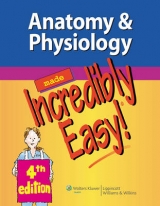 Anatomy & Physiology Made Incredibly Easy! - 