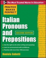 Practice Makes Perfect Italian Pronouns And Prepositions, Second Edition - Gobetti, Daniela