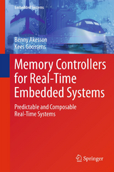 Memory Controllers for Real-Time Embedded Systems - Benny Akesson, Kees Goossens