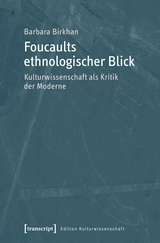 Foucaults ethnologischer Blick - Barbara Birkhan