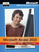 Exam 77–885 Microsoft Access 2010 - Microsoft Official Academic Course