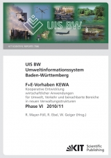 Umweltinformationssystem Baden-Württemberg. F+E Vorhaben KEWA. Kooperative Entwicklung wirtschaftlicher Anwendungen für Umwelt, Verkehr und benachbarte Bereiche in neuen Verwaltungsstrukturen. Phase VI, 2010/11. (KIT Scientific Reports ; 7586) - 