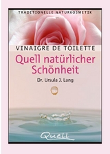 Vinaigre de Toilette - Quell natürlicher Schönheit - Ursula J Lang