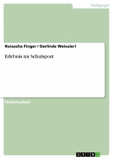 Erlebnis im Schulsport - Natascha Finger, Gerlinde Weinzierl