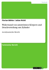 Widerstand von umströmten Körpern und Druckverteilung um Zylinder - Florian Bühler, Julian Richli