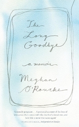 The Long Goodbye - O'Rourke, Meghan