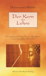 Der Kern der Lehre -  Dhammarato Bhikkhu