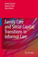 Family Care and Social Capital: Transitions in Informal Care -  Patrick Barrett,  Mary Butler,  Beatrice Hale