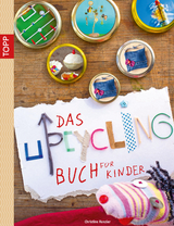 Das Upcycling-Buch für Kinder - Christine Renzler