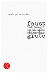 faust hat hunger und verschluckt sich an einer grete - Ewald Palmetshofer