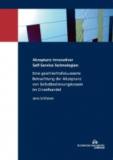 Akzeptanz innovativer Self-Service-Technologien: Eine geschlechtsfokussierte Betrachtung der Akzeptanz von Selbstbedienungskassen im Einzelhandel - Jana Schliewe