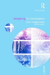 Designing for Newspapers and Magazines - Frost, Chris