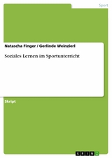 Soziales Lernen im Sportunterricht - Natascha Finger, Gerlinde Weinzierl