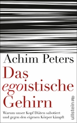 Das egoistische Gehirn - Achim Peters