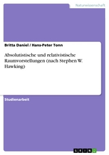 Absolutistische und relativistische Raumvorstellungen (nach Stephen W. Hawking) - Britta Daniel, Hans-Peter Tonn