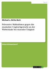 Präventive Maßnahmen gegen das muskuläre Ungleichgewicht an der Wirbelsäule bei sitzender Tätigkeit -  Michael u. Britta Bech