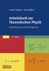 Arbeitsbuch zur Theoretischen Physik - Torsten Fließbach, Hans Walliser