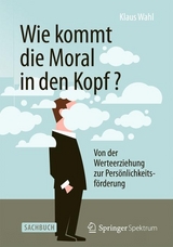 Wie kommt die Moral in den Kopf? -  Klaus Wahl