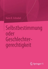 Selbstbestimmung oder Geschlechtergerechtigkeit - Karin B. Schnebel