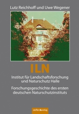 ILN, Institut für Landschaftsforschung und Naturschutz Halle - Lutz Reichhoff, Uwe Wegener