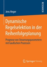 Dynamische Regelselektion in der Reihenfolgeplanung - Jens Heger
