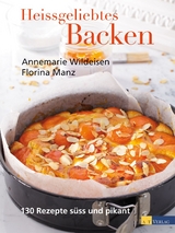 Heissgeliebtes Backen - Annemarie Wildeisen, Florina Manz