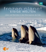 Eisige Welten - Frozen Planet - Alastair Fothergill, Vanessa Berlowitz
